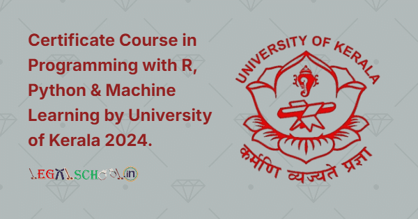 Certificate Course in Programming with R, Python & Machine Learning by University of Kerala 2024