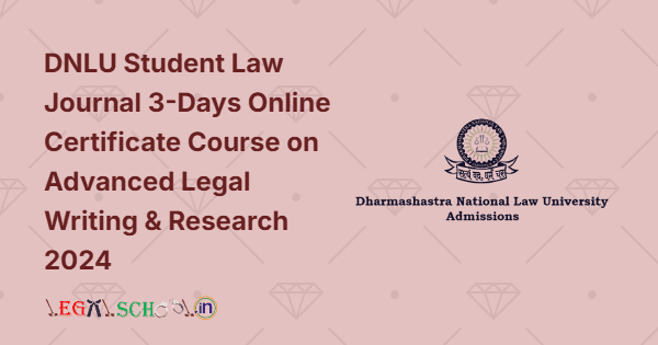 DNLU Student Law Journal 3-Days Online Certificate Course on Advanced Legal Writing & Research 2024