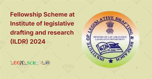Fellowship Scheme at Institute of legislative drafting and research (ILDR) 2024