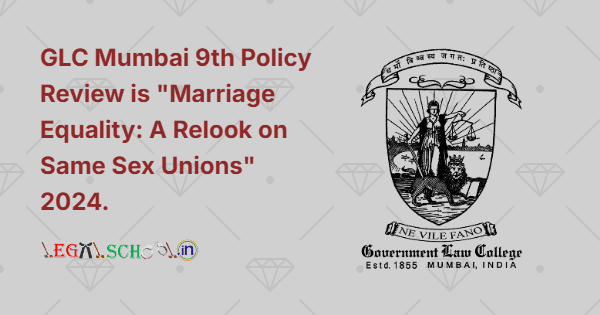 GLC Mumbai 9th Policy Review is Marriage Equality A Relook on Same Sex Unions 2024.