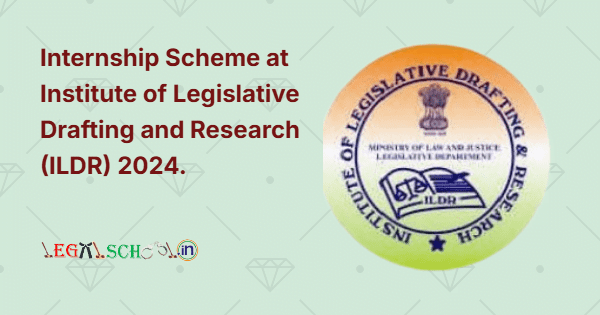 Internship Scheme at Institute of Legislative Drafting and Research (ILDR) 2024.