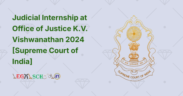 Judicial Internship at Office of Justice K.V. Vishwanathan 2024 [Supreme Court of India]