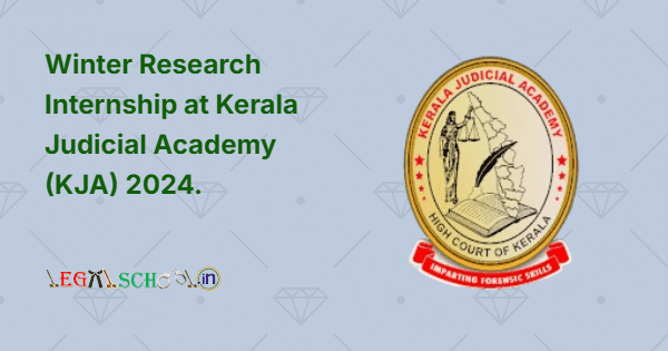 Winter Research Internship at Kerala Judicial Academy (KJA) 2024.