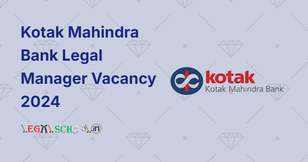 Kotak Mahindra Bank Legal Manager Vacancy 2024