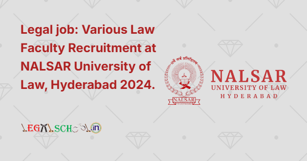Legal job Various Law Faculty Recruitment at NALSAR University of Law, Hyderabad 2024.