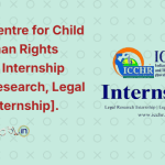 Indian Centre for Child and Human Rights @ICCHR Internship [Legal Research, Legal Writer Internship]