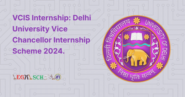 VCIS Internship: Delhi University Vice Chancellor Internship Scheme 2024.