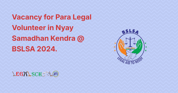 Nyay Samadhan Kendra @BSLSA Vacancy for Para Legal Volunteer (PLV) 2024