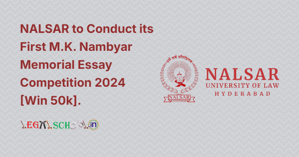 First M.K. Nambyar Memorial Essay Competition by NALSAR 2024 [Win 50k]