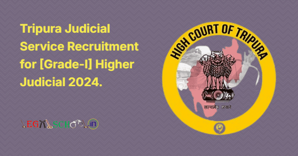 High Court of Tripura Vacancy: Tripura Judicial Service Recruitment for [Grade-I] Higher Judicial