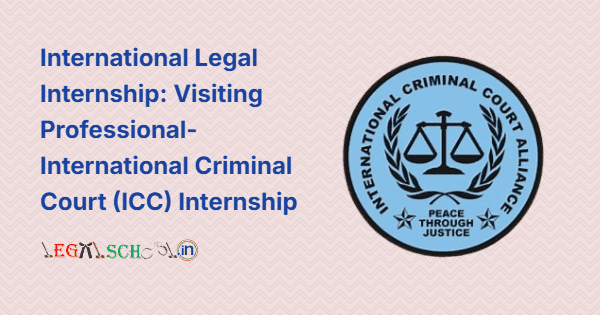 International Legal Internship: Visiting Professional-International Criminal Court (ICC) Internship