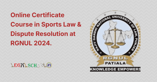 Online Certificate Course in Sports Law & Dispute Resolution at RGNUL 2024.