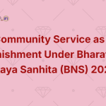 Community Service as a Punishment Under Bharatiya Nyaya Sanhita (BNS) 2023.