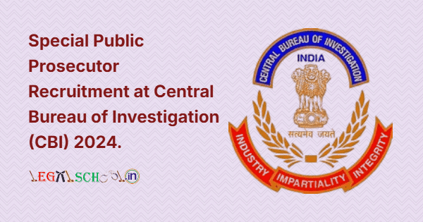 Special Public Prosecutor Recruitment at Central Bureau of Investigation (CBI) 2024