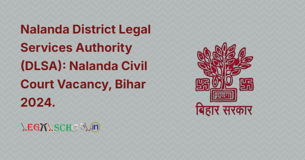 Nalanda District Legal Services Authority (DLSA): Nalanda Civil Court Vacancy, Bihar 2024.
