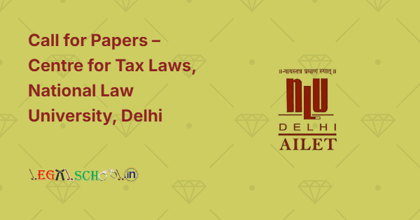 Call for Papers – Centre for Tax Laws, National Law University, Delhi