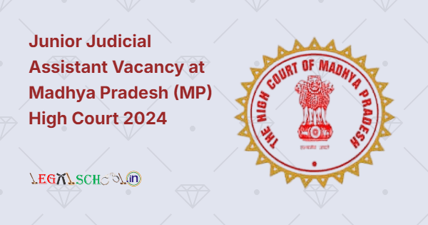 Junior Judicial Assistant Vacancy at Madhya Pradesh (MP) High Court 2024
