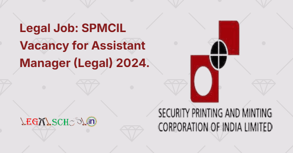 Legal Job SPMCIL Vacancy for Assistant Manager (Legal) 2024