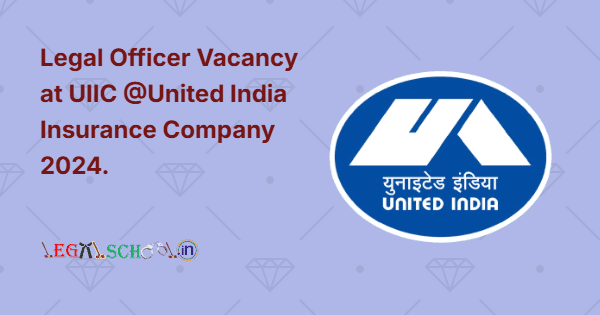 Legal Officer Vacancy at UIIC @United India Insurance Company