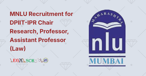 MNLU Recruitment for DPIIT-IPR Chair Research, Professor, Assistant Professor (Law)