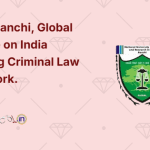 NUSRL Ranchi, Global Dialogue on India Emerging Criminal Law Framework.
