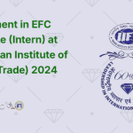 Recruitment in EFC Associate (Intern) at IIFT (Indian Institute of Foreign Trade) 2024