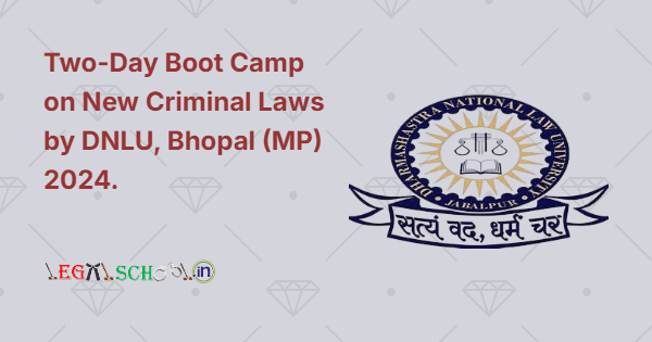 Two-Day Boot Camp on New Criminal Laws by DNLU, Bhopal (MP)
