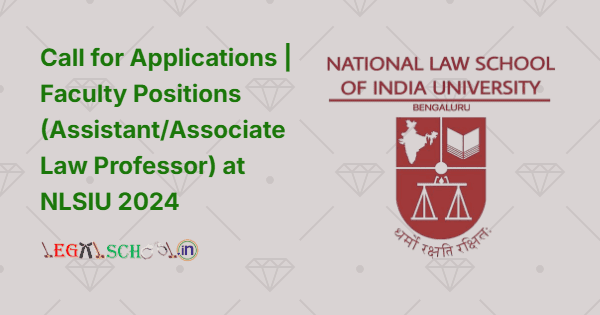 Call for Applications Faculty Positions (Assistant/Associate Law Professor) at NLSIU 2024