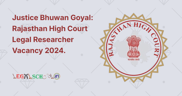 Justice Bhuwan Goyal Rajasthan High Court Legal Researcher Vacancy 2024.
