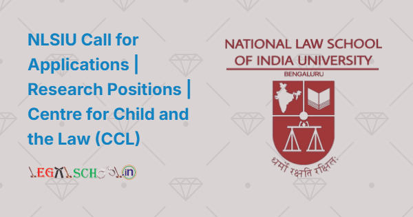 NLSIU Call for Applications Research Positions Centre for Child and the Law (CCL)