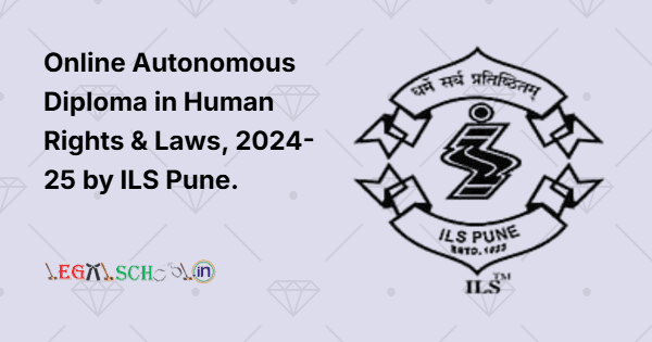 Online Autonomous Diploma in Human Rights & Laws, 2024-25 by ILS Pune