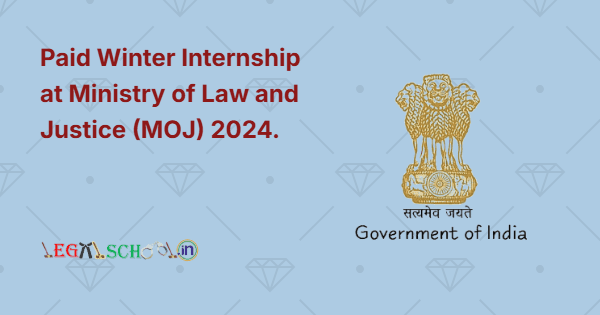 Paid Winter Internship at Ministry of Law and Justice (MOJ) 2024.