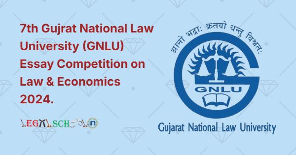 7th Gujrat National Law University (GNLU) Essay Competition on Law & Economics 2024