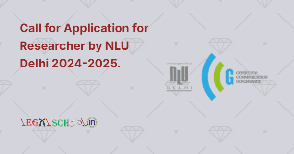 Call for Application for Researcher by NLU Delhi 2024-2025
