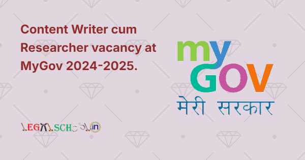 Content Writer cum Researcher vacancy at MyGov 2024-2025
