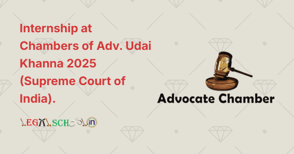 Internship at Chambers of Adv. Udai Khanna 2025 (Supreme Court of India)