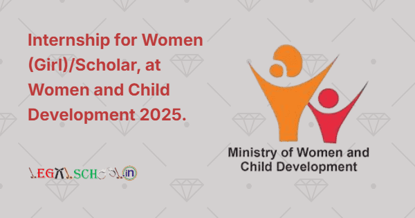 Internship for Women (Girl)Scholar, at Women and Child Development 2025.