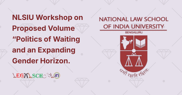 NLSIU Workshop on Proposed Volume “Politics of Waiting and an Expanding Gender Horizon