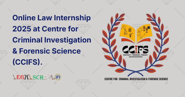 Online Law Internship 2025 at Centre for Criminal Investigation & Forensic Science (CCIFS).
