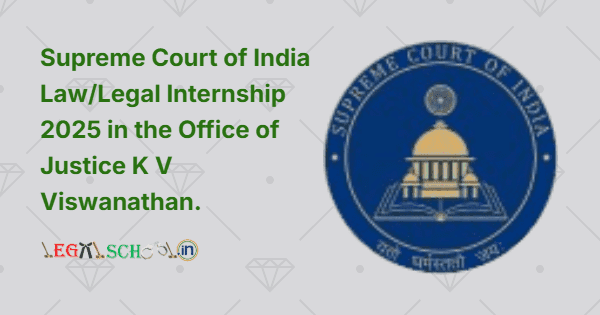 Supreme Court of India LawLegal Internship 2025 in the Office of Justice K V Viswanathan