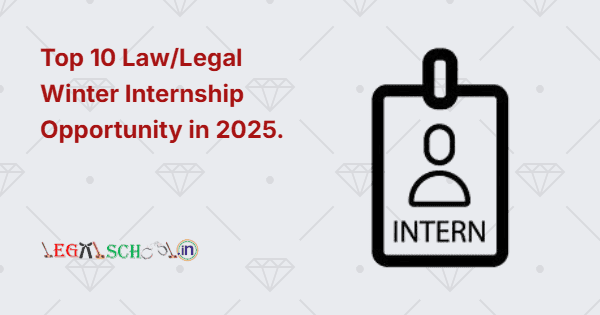 Top 10 LawLegal Winter Internship Opportunity in 2025