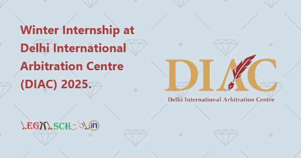 Winter Internship at Delhi International Arbitration Centre (DIAC) 2025