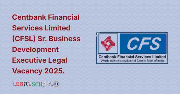 Centbank Financial Services Limited (CFSL) Sr. Business Development Executive Legal Vacancy 2025