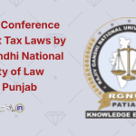 National Conference on Direct Tax Laws by Rajiv Gandhi National University of Law (RGNUL), Patiala Punjab
