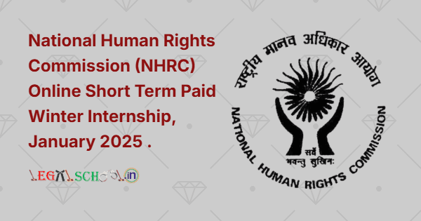 National Human Rights Commission (NHRC) Online Short Term Paid Winter Internship, January 2025 .