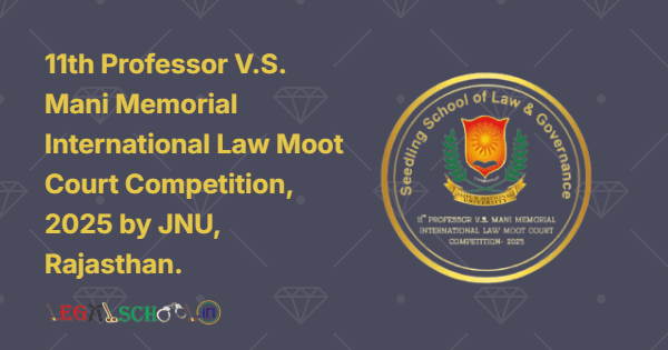 11th Professor V.S. Mani Memorial International Law Moot Court Competition, 2025 by Jaipur National University (JNU), Rajasthan