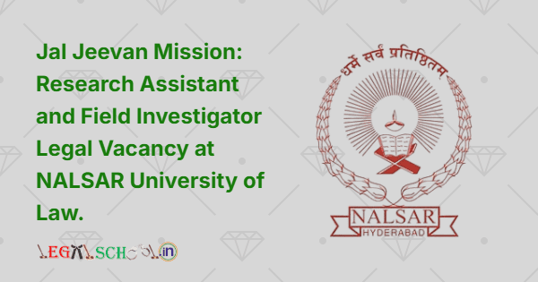 Jal Jeevan Mission Research Assistant and Field Investigator Legal Vacancy at NALSAR University of Law