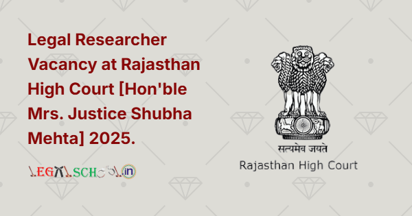 Legal Researcher Vacancy at Rajasthan High Court [Hon'ble Mrs. Justice Shubha Mehta] 2025