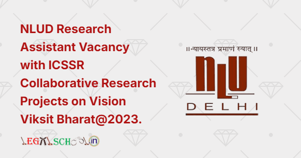 NLUD Research Assistant Vacancy under ICSSR Special Call on Collaborative Research Projects on Vision Viksit Bharat@2023