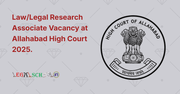 LawLegal Research Associate Vacancy at Allahabad High Court 2025